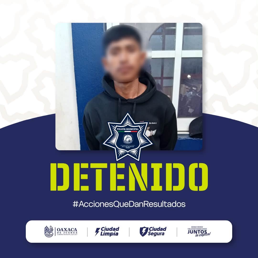 Acciones de vigilancia de la Policía Municipal permiten tres detenciones en Oaxaca de Juárez